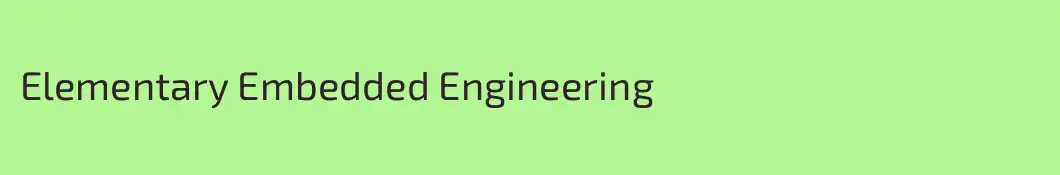 Elementary Embedded Engineering 